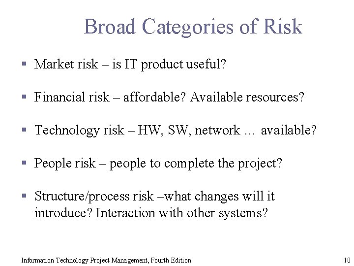 Broad Categories of Risk § Market risk – is IT product useful? § Financial