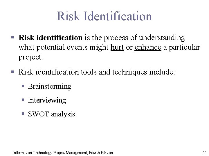 Risk Identification § Risk identification is the process of understanding what potential events might