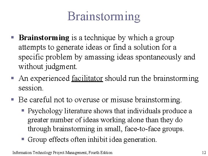 Brainstorming § Brainstorming is a technique by which a group attempts to generate ideas