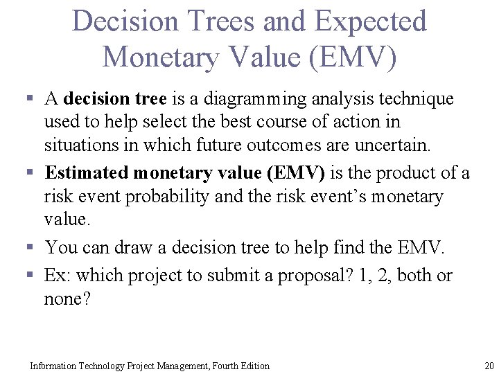 Decision Trees and Expected Monetary Value (EMV) § A decision tree is a diagramming