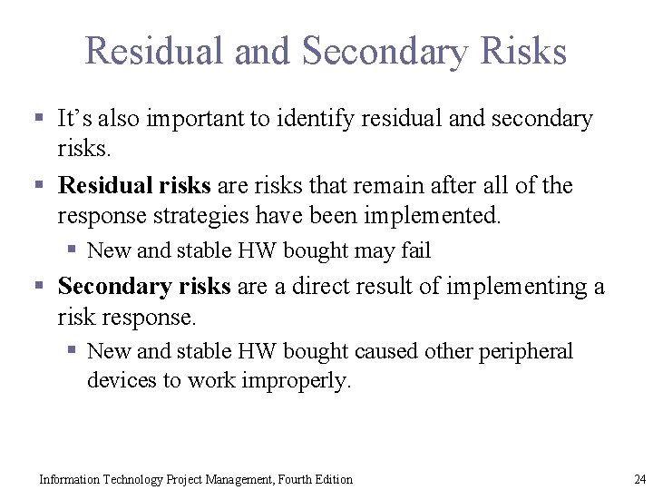 Residual and Secondary Risks § It’s also important to identify residual and secondary risks.