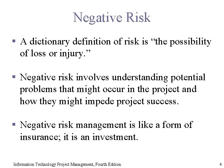 Negative Risk § A dictionary definition of risk is “the possibility of loss or