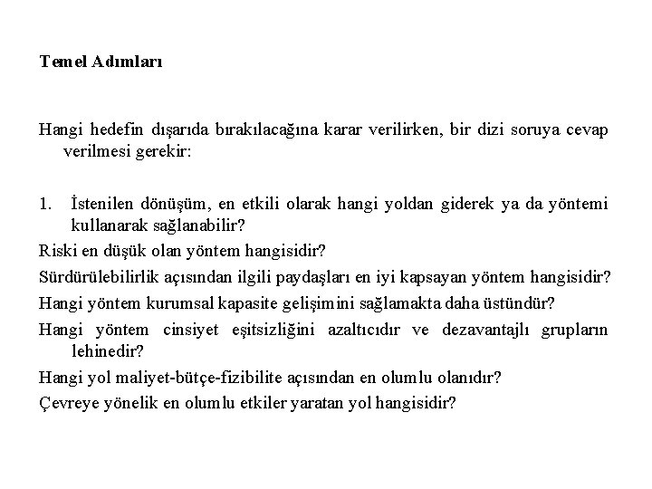 Temel Adımları Hangi hedefin dışarıda bırakılacağına karar verilirken, bir dizi soruya cevap verilmesi gerekir: