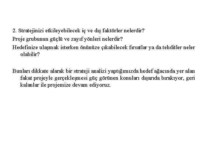 2. Stratejinizi etkileyebilecek iç ve dış faktörler nelerdir? Proje grubunun güçlü ve zayıf yönleri