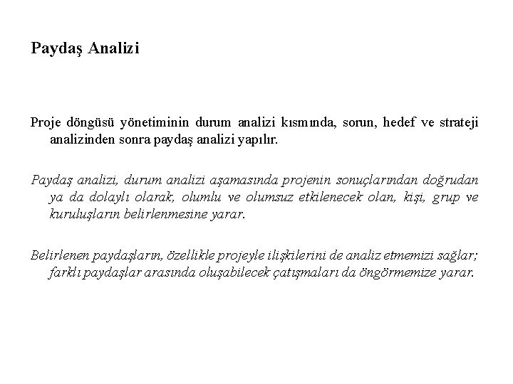 Paydaş Analizi Proje döngüsü yönetiminin durum analizi kısmında, sorun, hedef ve strateji analizinden sonra