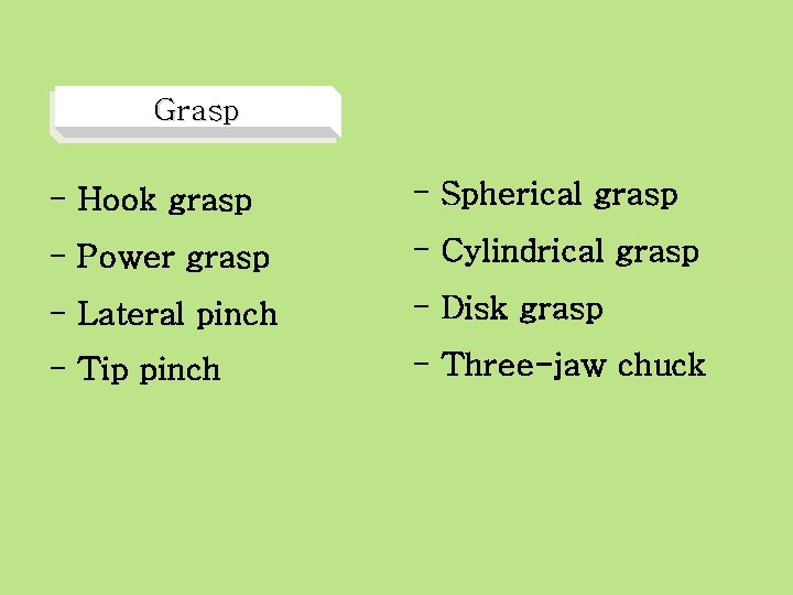 Gr a s p - Hook grasp - Spherical grasp - Power grasp -