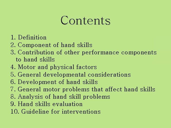 Contents 1. Definition 2. Component of hand skills 3. Contribution of other performance components