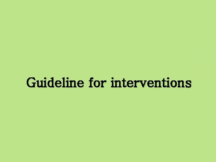 Guideline for interventions 