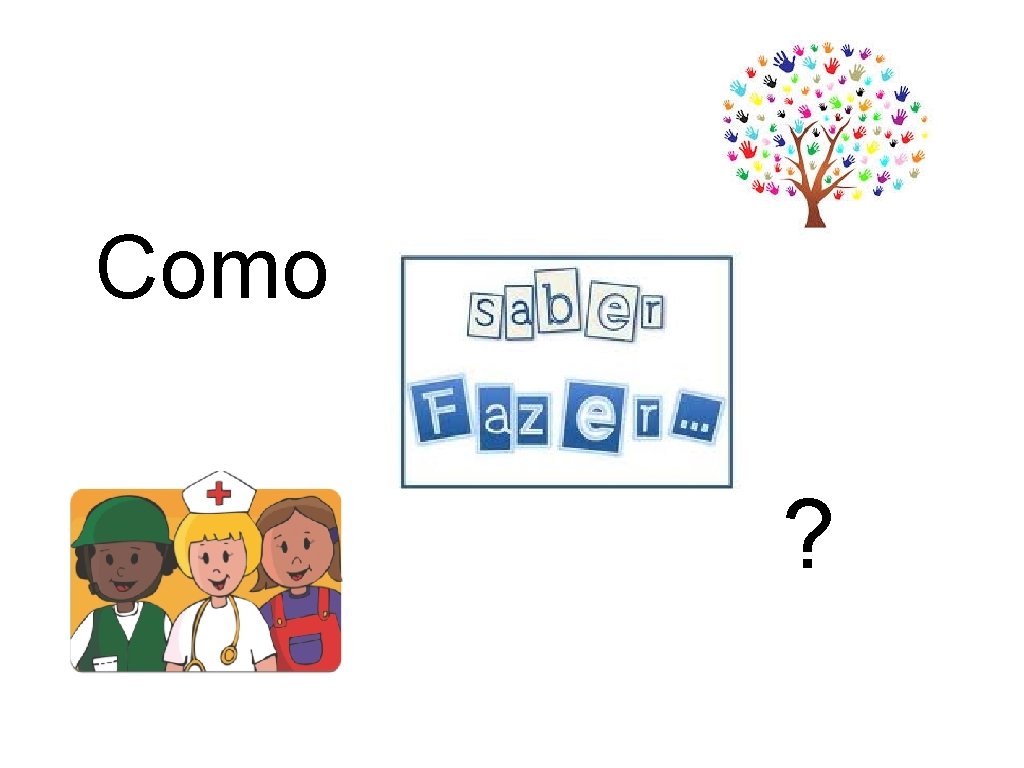 Como ? 