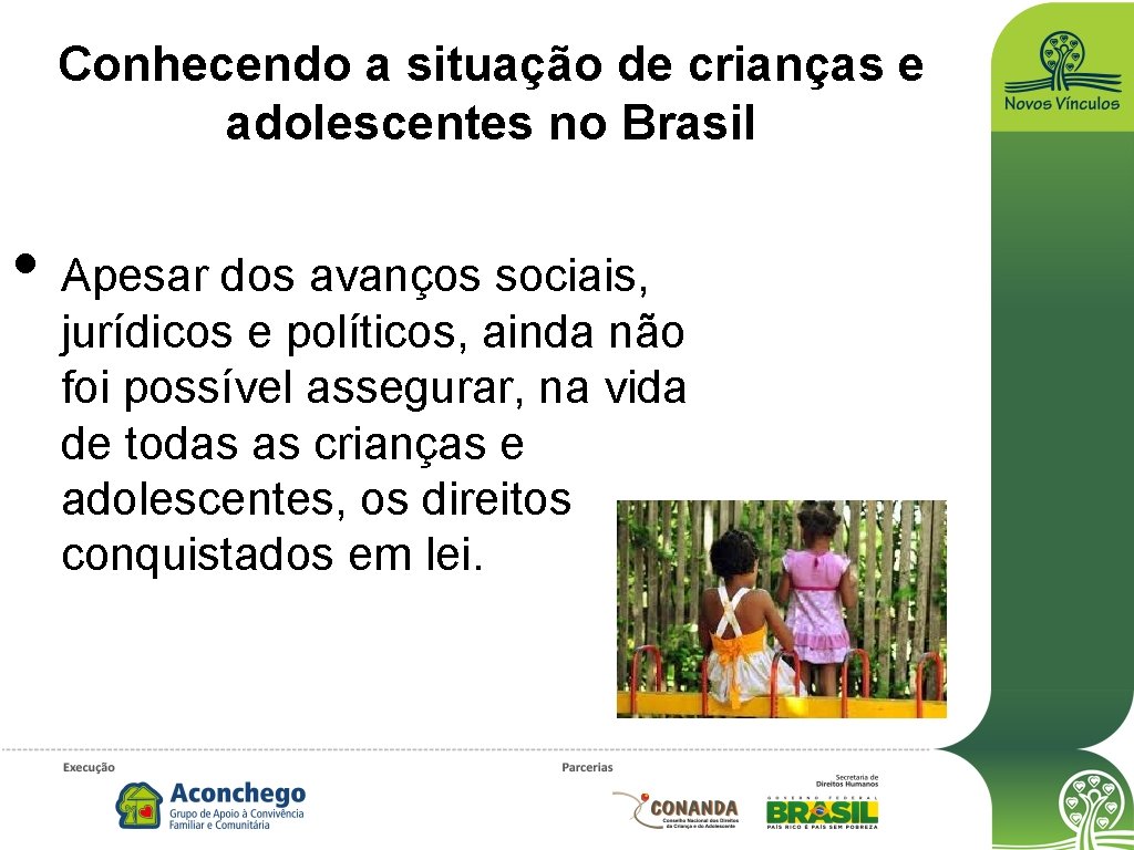 Conhecendo a situação de crianças e adolescentes no Brasil • Apesar dos avanços sociais,