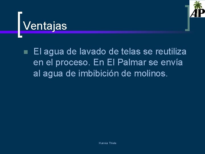 Ventajas n El agua de lavado de telas se reutiliza en el proceso. En