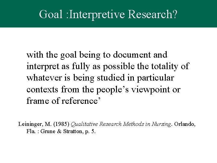 Goal : Interpretive Research? with the goal being to document and interpret as fully