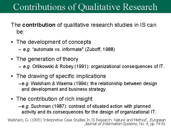 Contributions of Qualitative Research The contribution of qualitative research studies in IS can be: