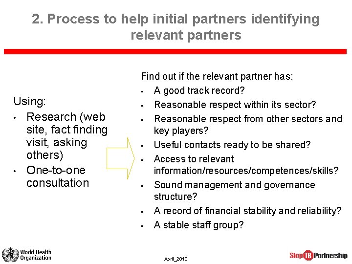 2. Process to help initial partners identifying relevant partners Using: • Research (web site,