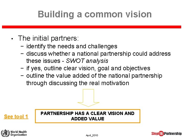 Building a common vision • The initial partners: − identify the needs and challenges Building a common vision • The initial partners: − identify the needs and challenges