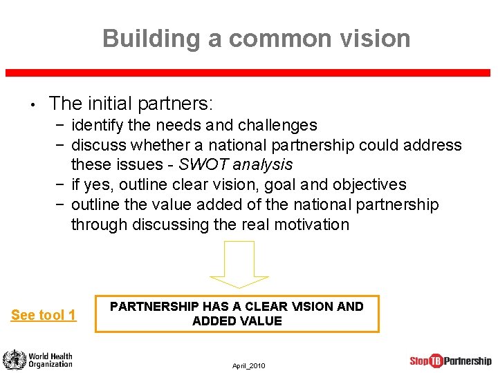 Building a common vision • The initial partners: − identify the needs and challenges