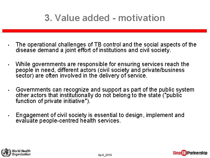 3. Value added - motivation • The operational challenges of TB control and the