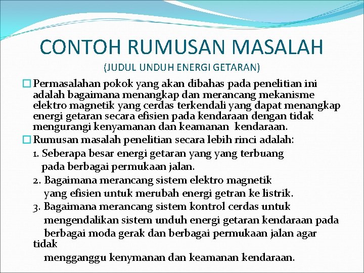 CONTOH RUMUSAN MASALAH (JUDUL UNDUH ENERGI GETARAN) �Permasalahan pokok yang akan dibahas pada penelitian CONTOH RUMUSAN MASALAH (JUDUL UNDUH ENERGI GETARAN) �Permasalahan pokok yang akan dibahas pada penelitian