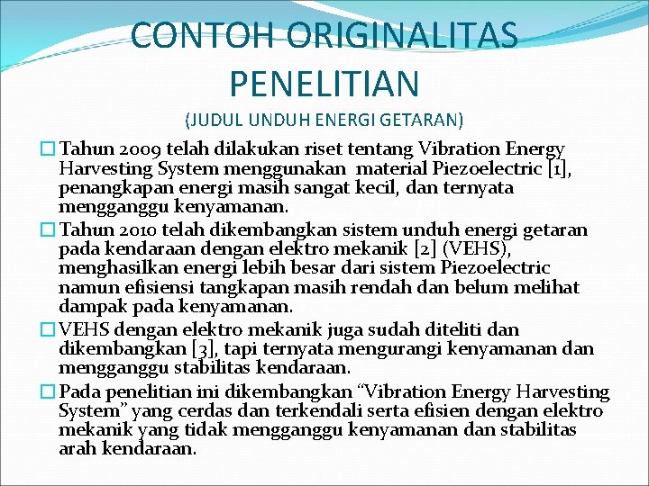CONTOH ORIGINALITAS PENELITIAN (JUDUL UNDUH ENERGI GETARAN) �Tahun 2009 telah dilakukan riset tentang Vibration CONTOH ORIGINALITAS PENELITIAN (JUDUL UNDUH ENERGI GETARAN) �Tahun 2009 telah dilakukan riset tentang Vibration