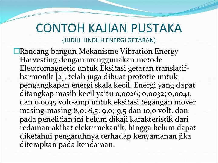 CONTOH KAJIAN PUSTAKA (JUDUL UNDUH ENERGI GETARAN) �Rancang bangun Mekanisme Vibration Energy Harvesting dengan CONTOH KAJIAN PUSTAKA (JUDUL UNDUH ENERGI GETARAN) �Rancang bangun Mekanisme Vibration Energy Harvesting dengan