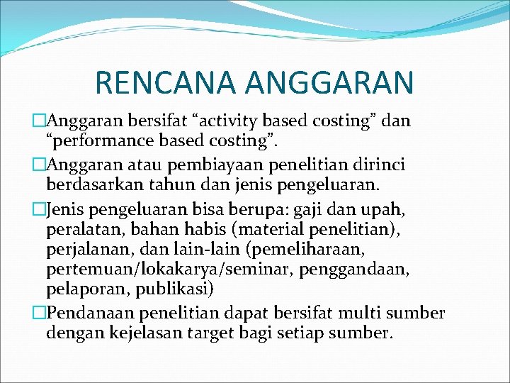 RENCANA ANGGARAN �Anggaran bersifat “activity based costing” dan “performance based costing”. �Anggaran atau pembiayaan RENCANA ANGGARAN �Anggaran bersifat “activity based costing” dan “performance based costing”. �Anggaran atau pembiayaan