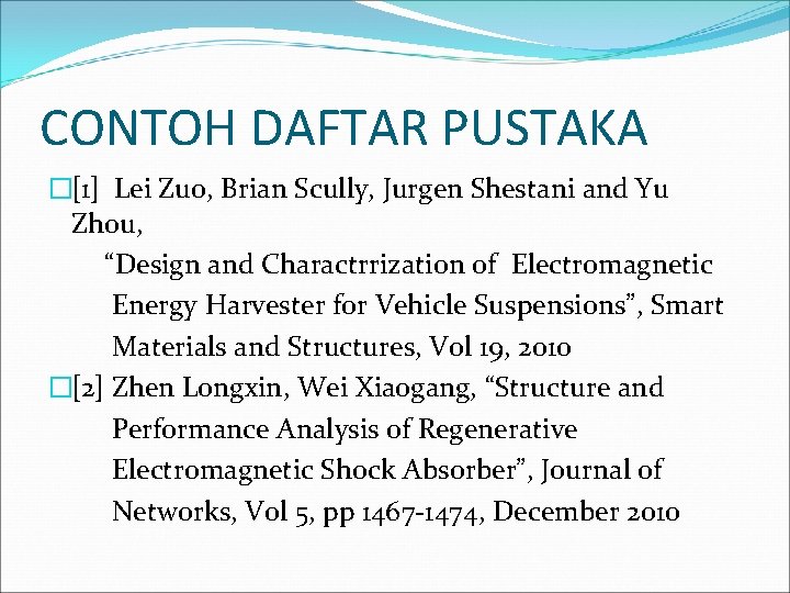 CONTOH DAFTAR PUSTAKA �[1] Lei Zuo, Brian Scully, Jurgen Shestani and Yu Zhou, “Design