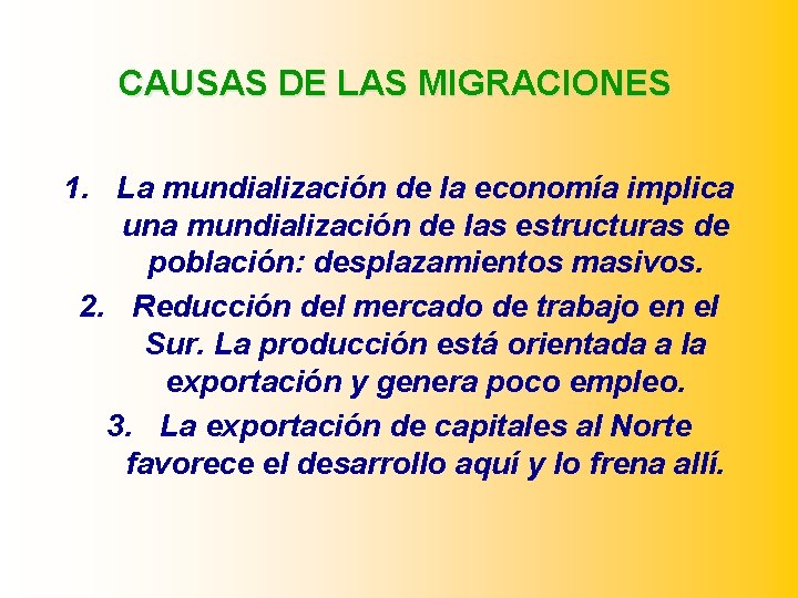 CAUSAS DE LAS MIGRACIONES 1. La mundialización de la economía implica una mundialización de