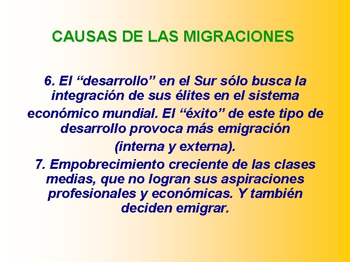 CAUSAS DE LAS MIGRACIONES 6. El “desarrollo” en el Sur sólo busca la integración