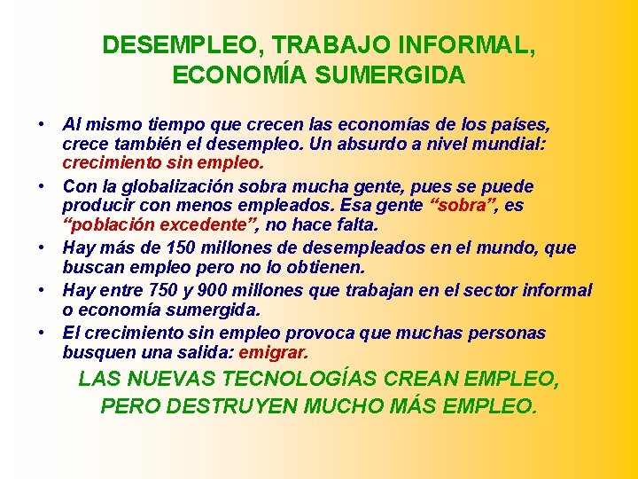 DESEMPLEO, TRABAJO INFORMAL, ECONOMÍA SUMERGIDA • Al mismo tiempo que crecen las economías de