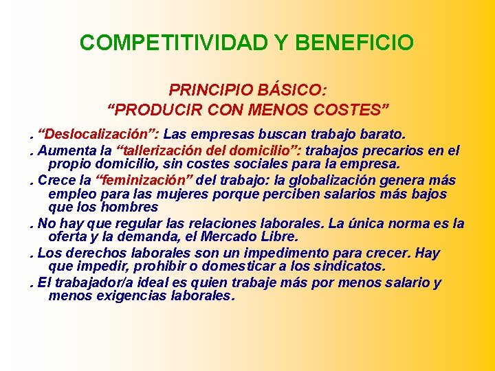 COMPETITIVIDAD Y BENEFICIO PRINCIPIO BÁSICO: “PRODUCIR CON MENOS COSTES”. “Deslocalización”: Las empresas buscan trabajo