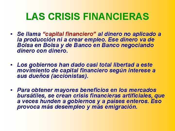 LAS CRISIS FINANCIERAS • Se llama “capital financiero” al dinero no aplicado a la