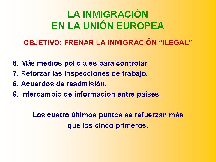 LA INMIGRACIÓN EN LA UNIÓN EUROPEA OBJETIVO: FRENAR LA INMIGRACIÓN “ILEGAL” 6. Más medios