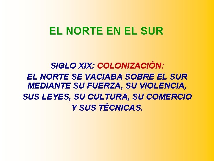 EL NORTE EN EL SUR SIGLO XIX: COLONIZACIÓN: EL NORTE SE VACIABA SOBRE EL