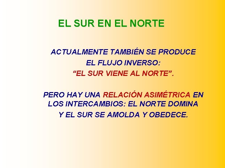 EL SUR EN EL NORTE ACTUALMENTE TAMBIÉN SE PRODUCE EL FLUJO INVERSO: “EL SUR