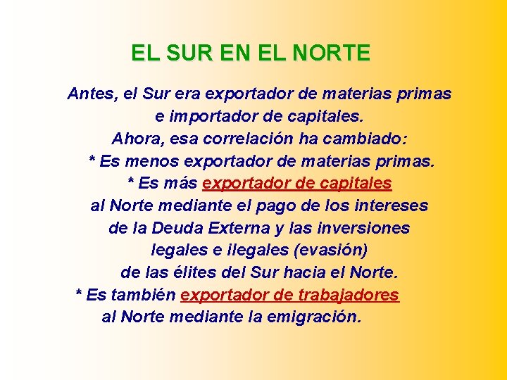 EL SUR EN EL NORTE Antes, el Sur era exportador de materias primas e