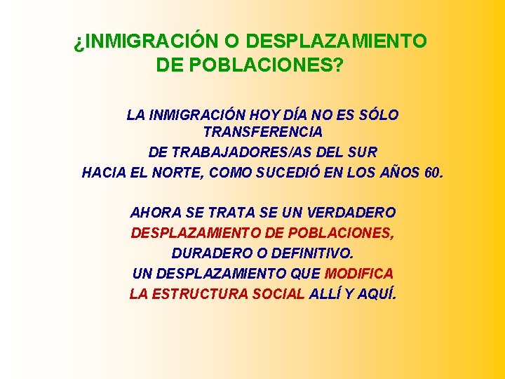 ¿INMIGRACIÓN O DESPLAZAMIENTO DE POBLACIONES? LA INMIGRACIÓN HOY DÍA NO ES SÓLO TRANSFERENCIA DE