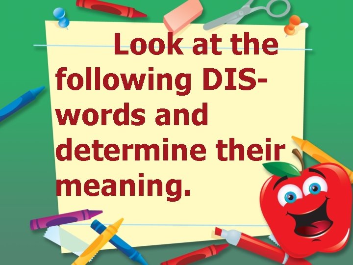 Look at the following DISwords and determine their meaning. 