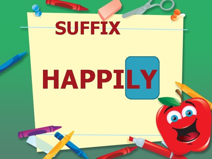 SUFFIX HAPPILY 