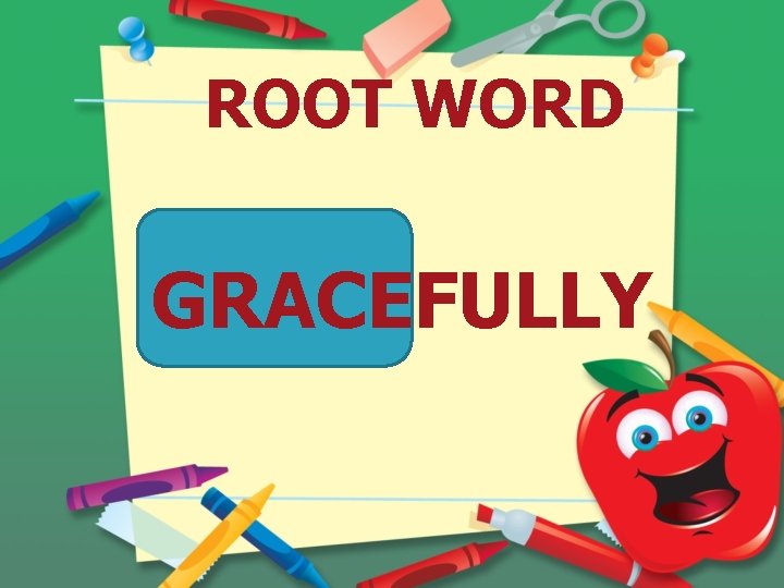 ROOT WORD GRACEFULLY 