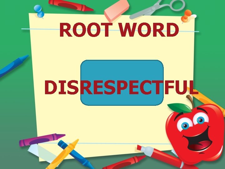 ROOT WORD DISRESPECTFUL 