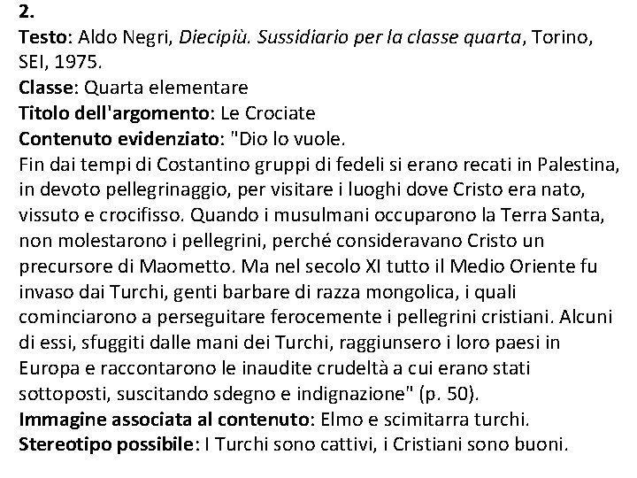 2. Testo: Aldo Negri, Diecipiù. Sussidiario per la classe quarta, Torino, SEI, 1975. Classe: