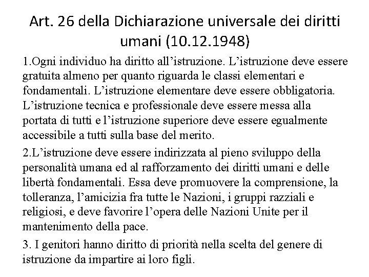 Art. 26 della Dichiarazione universale dei diritti umani (10. 12. 1948) 1. Ogni individuo