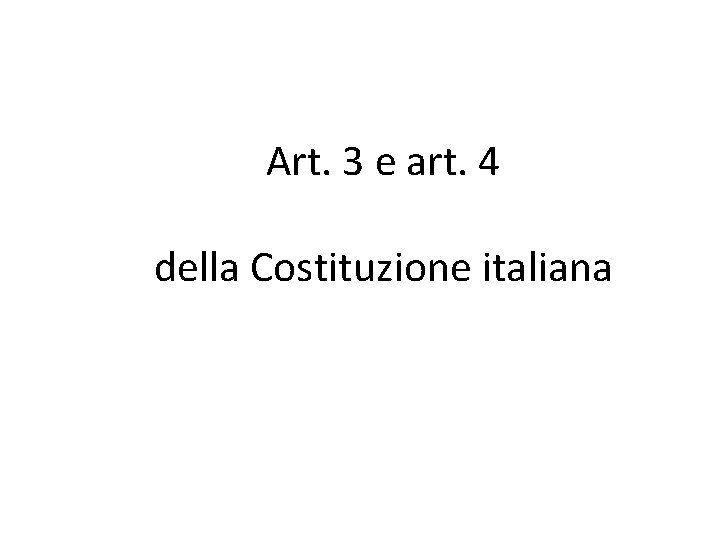 Art. 3 e art. 4 della Costituzione italiana 