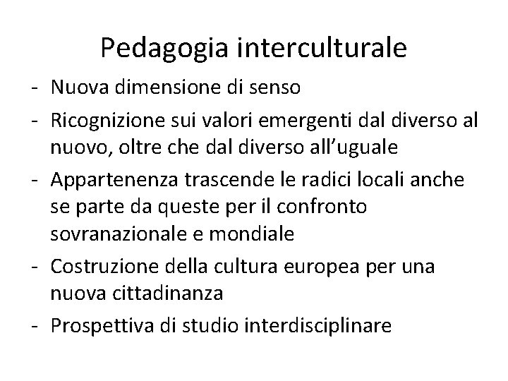 Pedagogia interculturale - Nuova dimensione di senso - Ricognizione sui valori emergenti dal diverso