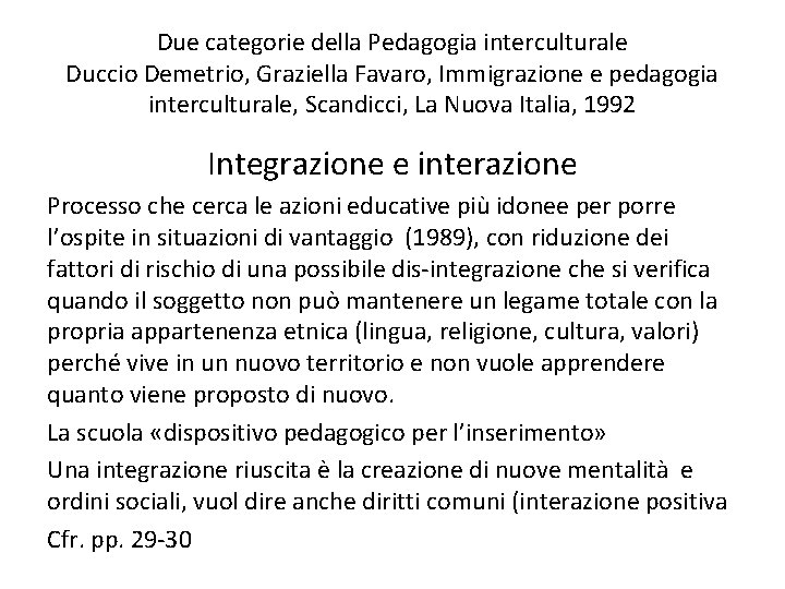 Due categorie della Pedagogia interculturale Duccio Demetrio, Graziella Favaro, Immigrazione e pedagogia interculturale, Scandicci,