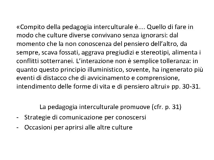  «Compito della pedagogia interculturale è. . Quello di fare in modo che culture