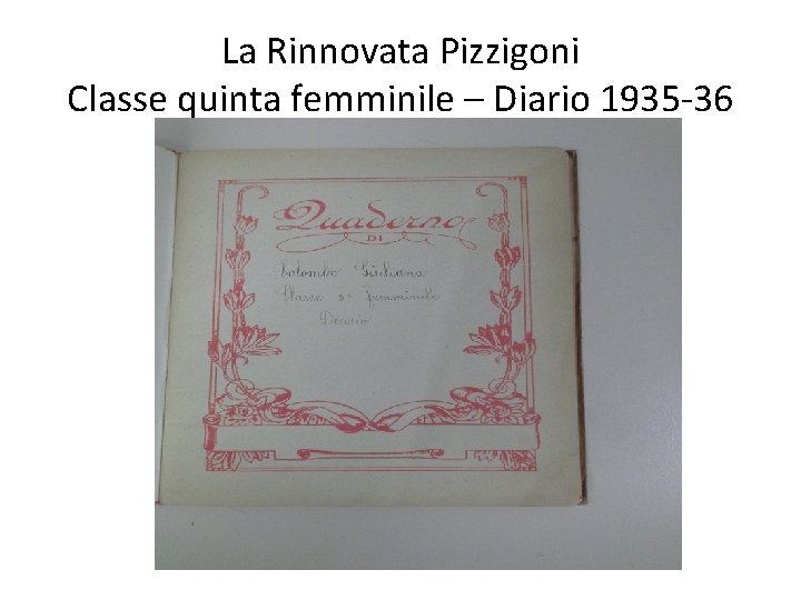 La Rinnovata Pizzigoni Classe quinta femminile – Diario 1935 -36 