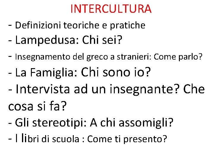  INTERCULTURA - Definizioni teoriche e pratiche - Lampedusa: Chi sei? - Insegnamento del