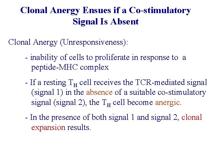 Clonal Anergy Ensues if a Co-stimulatory Signal Is Absent Clonal Anergy (Unresponsiveness): - inability