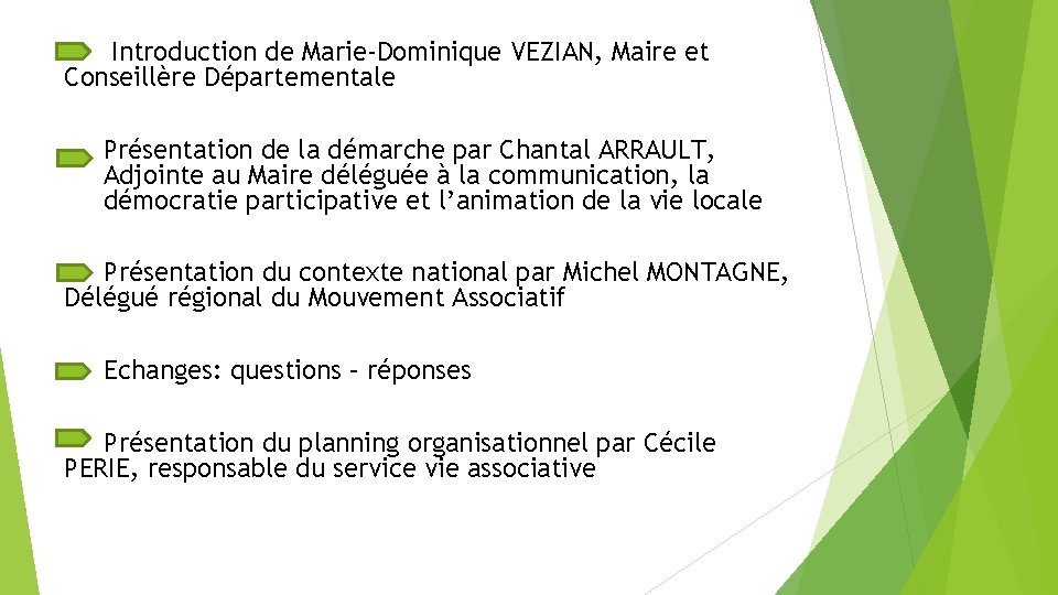 Introduction de Marie-Dominique VEZIAN, Maire et Conseillère Départementale Présentation de la démarche par Chantal